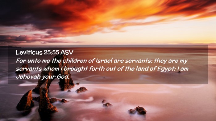 Picture 02 - Leviticus 25:55 ASV Desktop Wallpaper - For unto me the children of Israel are servants; - Desktop Bible Verse Wallpaper