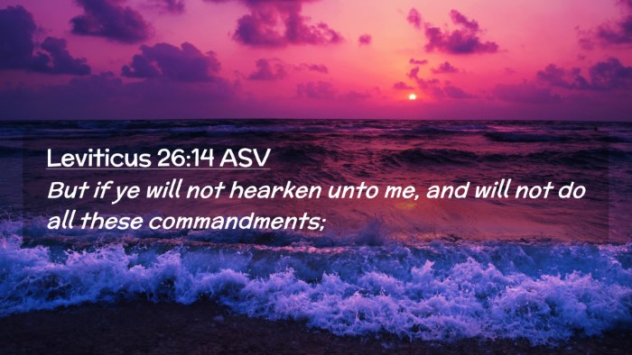 Picture 02 - Leviticus 26:14 ASV Desktop Wallpaper - But if ye will not hearken unto me, and will not - Desktop Bible Verse Wallpaper
