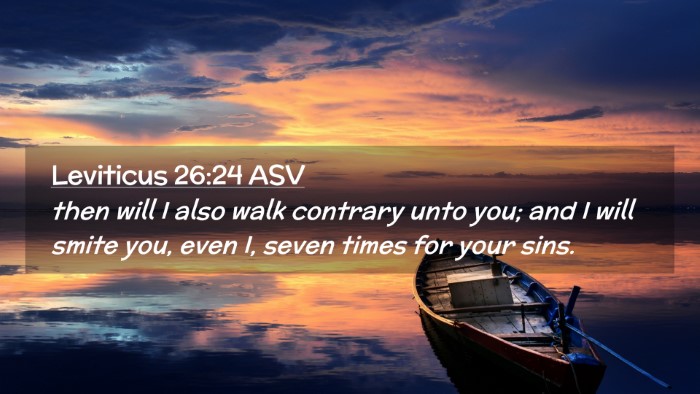 Picture 02 - Leviticus 26:24 ASV Desktop Wallpaper - then will I also walk contrary unto you; and I - Desktop Bible Verse Wallpaper