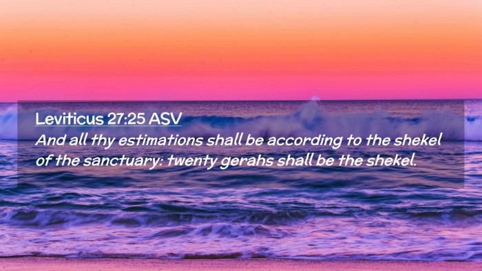 Picture 02 - Leviticus 27:25 ASV Desktop Wallpaper - And all thy estimations shall be according to the - Desktop Bible Verse Wallpaper