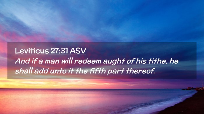 Picture 02 - Leviticus 27:31 ASV Desktop Wallpaper - And if a man will redeem aught of his tithe, he - Desktop Bible Verse Wallpaper