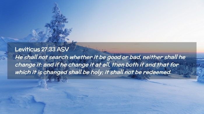 Picture 02 - Leviticus 27:33 ASV Desktop Wallpaper - He shall not search whether it be good or bad, - Desktop Bible Verse Wallpaper
