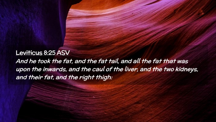 Picture 02 - Leviticus 8:25 ASV Desktop Wallpaper - And he took the fat, and the fat tail, and all - Desktop Bible Verse Wallpaper