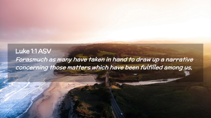 Picture 02 - Luke 1:1 ASV Desktop Wallpaper - Forasmuch as many have taken in hand to draw up a - Desktop Bible Verse Wallpaper