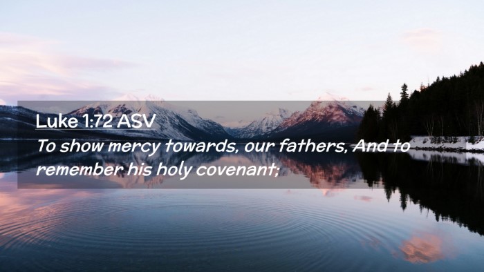 Picture 02 - Luke 1:72 ASV Desktop Wallpaper - To show mercy towards, our fathers, And to - Desktop Bible Verse Wallpaper