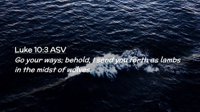 Picture 02 - Luke 10:3 ASV Desktop Wallpaper - Go your ways; behold, I send you forth as lambs - Desktop Bible Verse Wallpaper