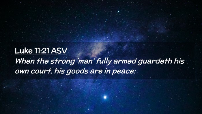 Picture 02 - Luke 11:21 ASV Desktop Wallpaper - When the strong `man' fully armed guardeth his - Desktop Bible Verse Wallpaper
