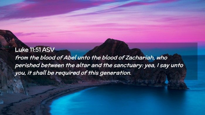 Picture 02 - Luke 11:51 ASV Desktop Wallpaper - from the blood of Abel unto the blood of - Desktop Bible Verse Wallpaper