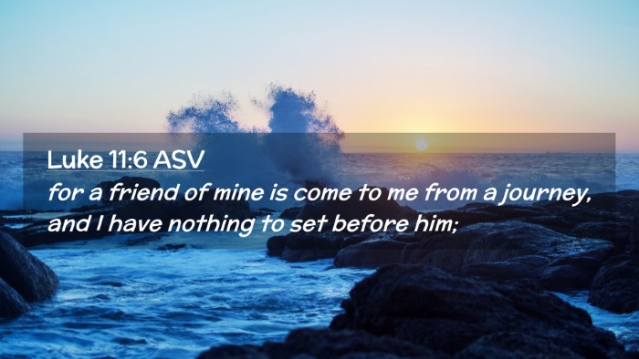 Picture 02 - Luke 11:6 ASV Desktop Wallpaper - for a friend of mine is come to me from a - Desktop Bible Verse Wallpaper
