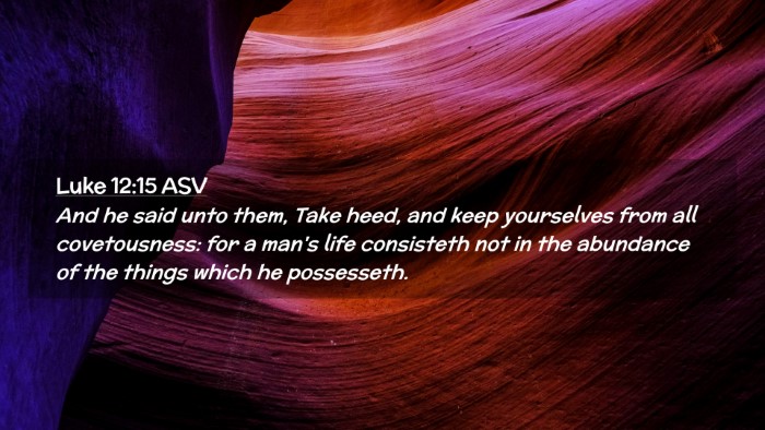 Picture 02 - Luke 12:15 ASV Desktop Wallpaper - And he said unto them, Take heed, and keep - Desktop Bible Verse Wallpaper