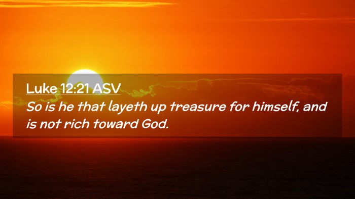 Picture 02 - Luke 12:21 ASV Desktop Wallpaper - So is he that layeth up treasure for himself, and - Desktop Bible Verse Wallpaper