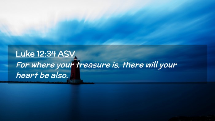 Picture 02 - Luke 12:34 ASV Desktop Wallpaper - For where your treasure is, there will your heart - Desktop Bible Verse Wallpaper