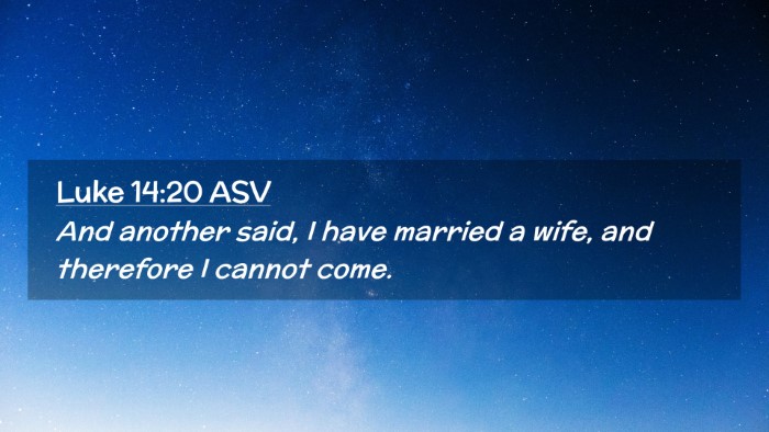 Picture 02 - Luke 14:20 ASV Desktop Wallpaper - And another said, I have married a wife, and - Desktop Bible Verse Wallpaper