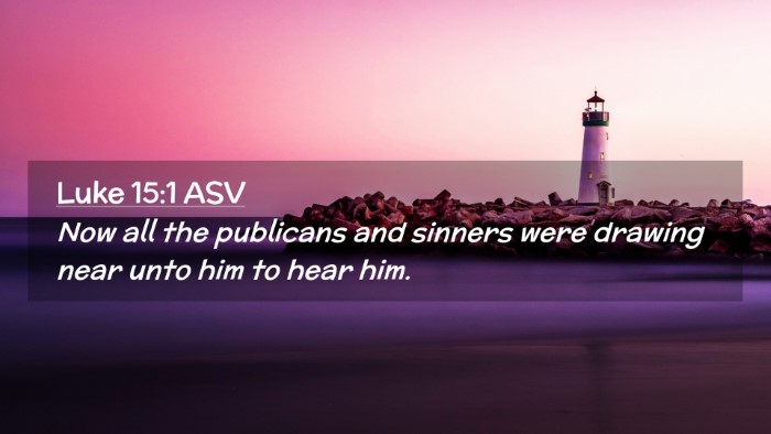 Picture 02 - Luke 15:1 ASV Desktop Wallpaper - Now all the publicans and sinners were drawing - Desktop Bible Verse Wallpaper