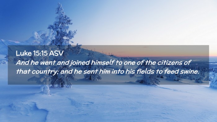 Picture 02 - Luke 15:15 ASV Desktop Wallpaper - And he went and joined himself to one of the - Desktop Bible Verse Wallpaper