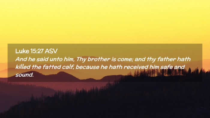 Picture 02 - Luke 15:27 ASV Desktop Wallpaper - And he said unto him, Thy brother is come; and - Desktop Bible Verse Wallpaper