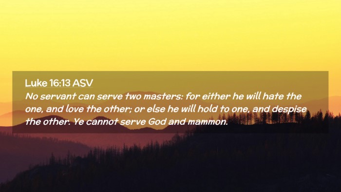 Picture 02 - Luke 16:13 ASV Desktop Wallpaper - No servant can serve two masters: for either he - Desktop Bible Verse Wallpaper