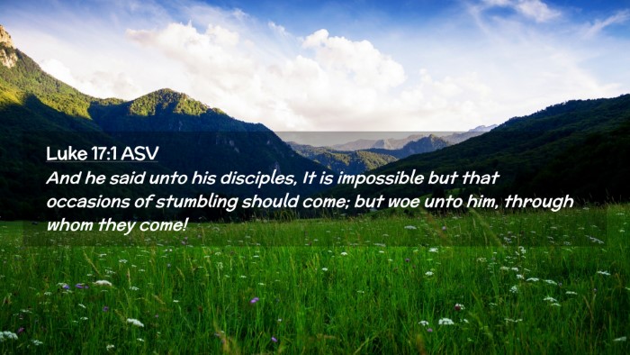 Picture 02 - Luke 17:1 ASV Desktop Wallpaper - And he said unto his disciples, It is impossible - Desktop Bible Verse Wallpaper
