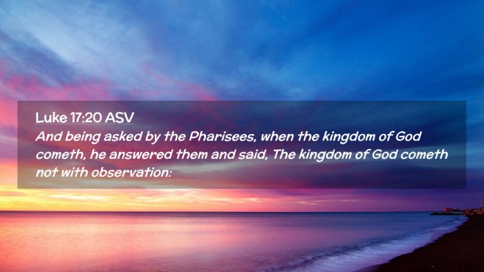 Picture 02 - Luke 17:20 ASV Desktop Wallpaper - And being asked by the Pharisees, when the - Desktop Bible Verse Wallpaper