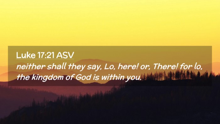 Picture 02 - Luke 17:21 ASV Desktop Wallpaper - neither shall they say, Lo, here! or, There! for - Desktop Bible Verse Wallpaper