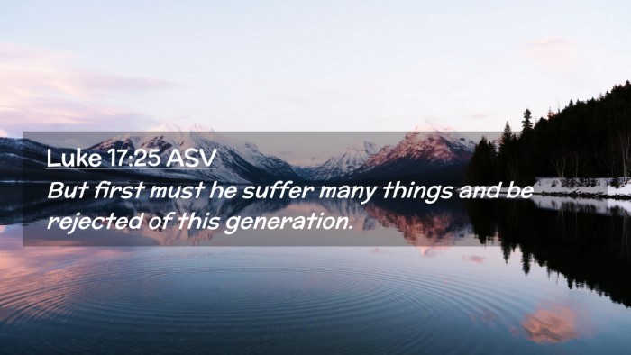 Picture 02 - Luke 17:25 ASV Desktop Wallpaper - But first must he suffer many things and be - Desktop Bible Verse Wallpaper