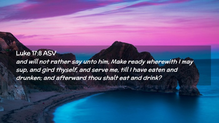 Picture 02 - Luke 17:8 ASV Desktop Wallpaper - and will not rather say unto him, Make ready - Desktop Bible Verse Wallpaper