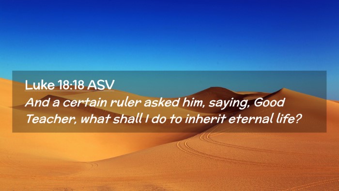 Picture 02 - Luke 18:18 ASV Desktop Wallpaper - And a certain ruler asked him, saying, Good - Desktop Bible Verse Wallpaper