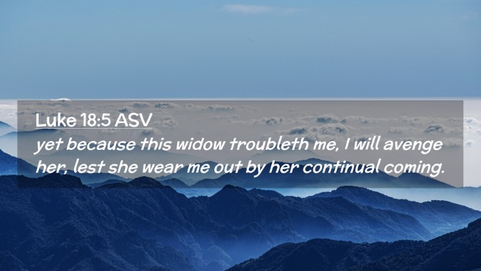 Picture 02 - Luke 18:5 ASV Desktop Wallpaper - yet because this widow troubleth me, I will - Desktop Bible Verse Wallpaper