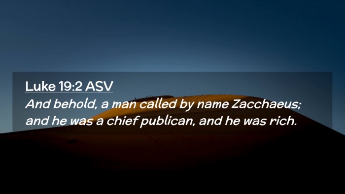 Picture 02 - Luke 19:2 ASV Desktop Wallpaper - And behold, a man called by name Zacchaeus; and - Desktop Bible Verse Wallpaper