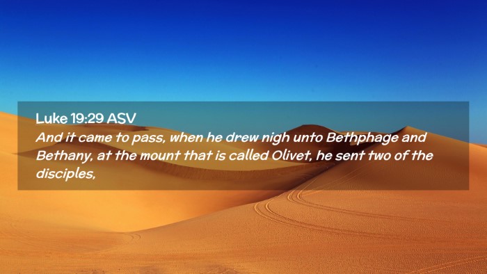 Picture 02 - Luke 19:29 ASV Desktop Wallpaper - And it came to pass, when he drew nigh unto - Desktop Bible Verse Wallpaper
