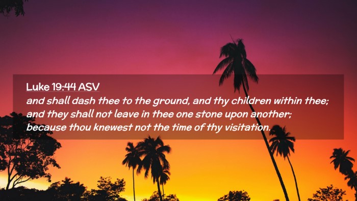 Picture 02 - Luke 19:44 ASV Desktop Wallpaper - and shall dash thee to the ground, and thy - Desktop Bible Verse Wallpaper