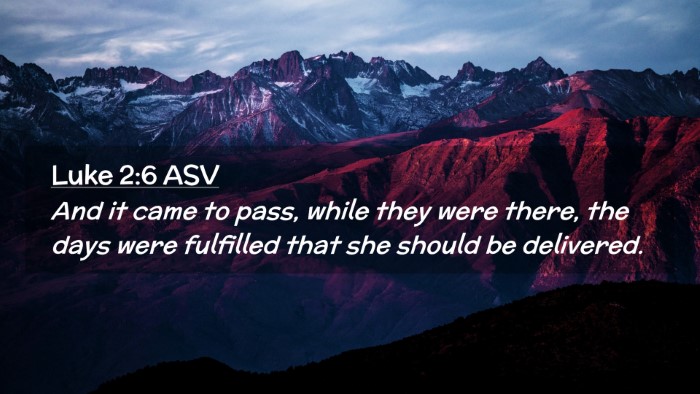 Picture 02 - Luke 2:6 ASV Desktop Wallpaper - And it came to pass, while they were there, the - Desktop Bible Verse Wallpaper