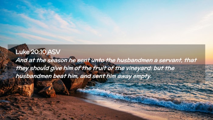 Picture 02 - Luke 20:10 ASV Desktop Wallpaper - And at the season he sent unto the husbandmen a - Desktop Bible Verse Wallpaper