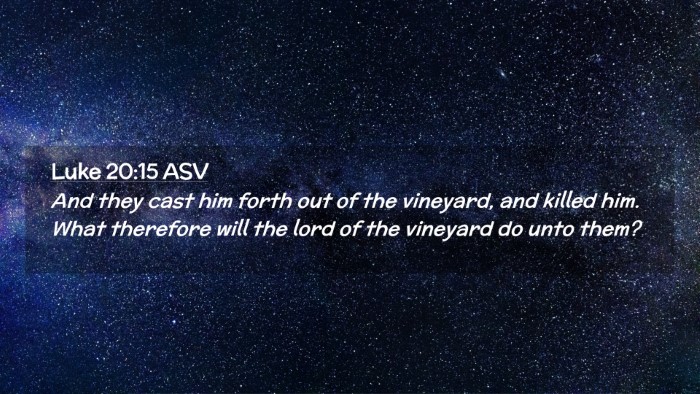 Picture 02 - Luke 20:15 ASV Desktop Wallpaper - And they cast him forth out of the vineyard, and - Desktop Bible Verse Wallpaper