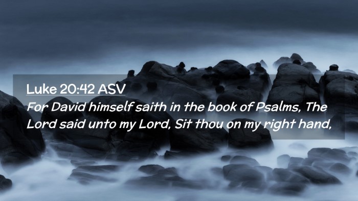 Picture 02 - Luke 20:42 ASV Desktop Wallpaper - For David himself saith in the book of Psalms, - Desktop Bible Verse Wallpaper