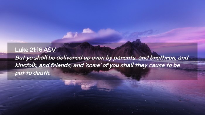 Picture 02 - Luke 21:16 ASV Desktop Wallpaper - But ye shall be delivered up even by parents, and - Desktop Bible Verse Wallpaper