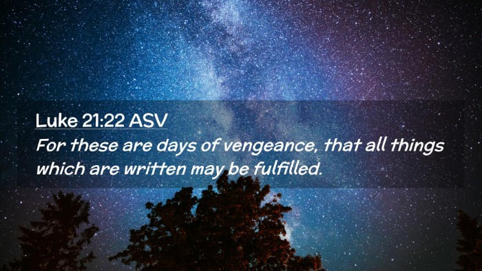 Picture 02 - Luke 21:22 ASV Desktop Wallpaper - For these are days of vengeance, that all things - Desktop Bible Verse Wallpaper