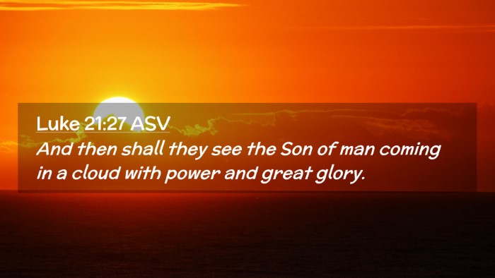 Picture 02 - Luke 21:27 ASV Desktop Wallpaper - And then shall they see the Son of man coming in - Desktop Bible Verse Wallpaper