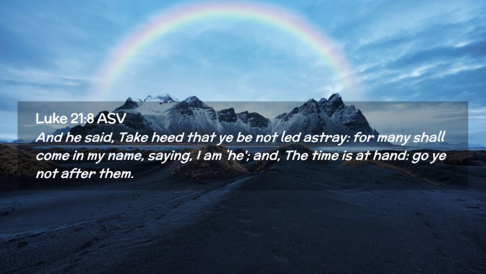 Picture 02 - Luke 21:8 ASV Desktop Wallpaper - And he said, Take heed that ye be not led astray: - Desktop Bible Verse Wallpaper