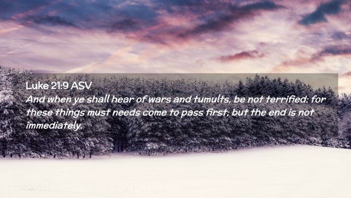 Picture 02 - Luke 21:9 ASV Desktop Wallpaper - And when ye shall hear of wars and tumults, be - Desktop Bible Verse Wallpaper