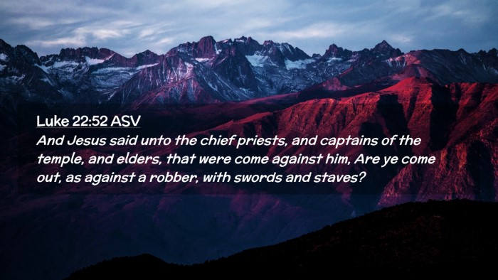 Picture 02 - Luke 22:52 ASV Desktop Wallpaper - And Jesus said unto the chief priests, and - Desktop Bible Verse Wallpaper