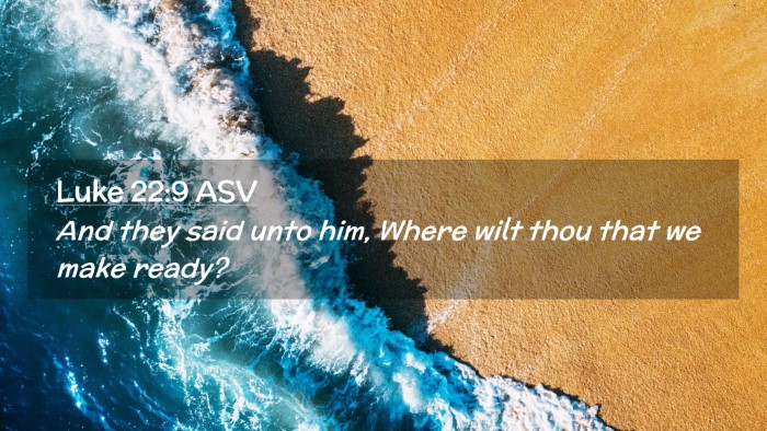 Picture 02 - Luke 22:9 ASV Desktop Wallpaper - And they said unto him, Where wilt thou that we - Desktop Bible Verse Wallpaper
