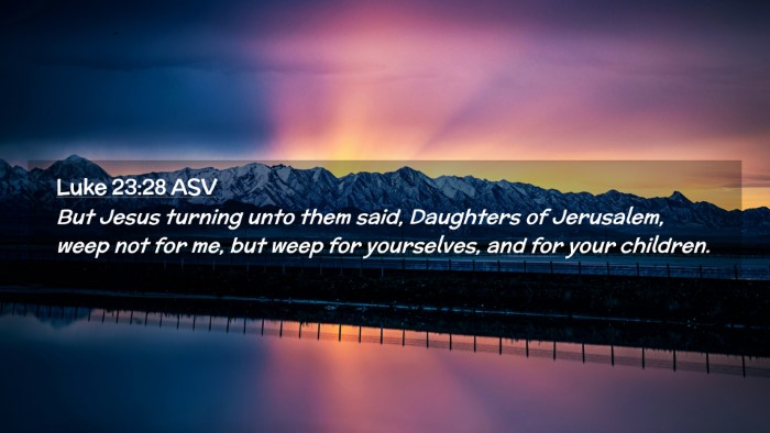 Picture 02 - Luke 23:28 ASV Desktop Wallpaper - But Jesus turning unto them said, Daughters of - Desktop Bible Verse Wallpaper