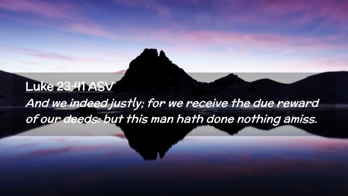 Picture 02 - Luke 23:41 ASV Desktop Wallpaper - And we indeed justly; for we receive the due - Desktop Bible Verse Wallpaper
