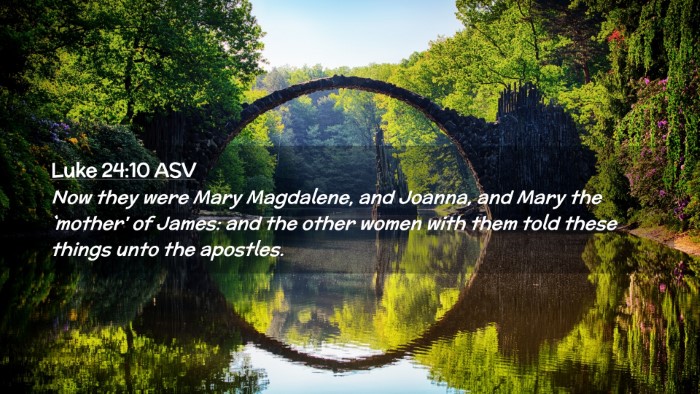 Picture 02 - Luke 24:10 ASV Desktop Wallpaper - Now they were Mary Magdalene, and Joanna, and - Desktop Bible Verse Wallpaper