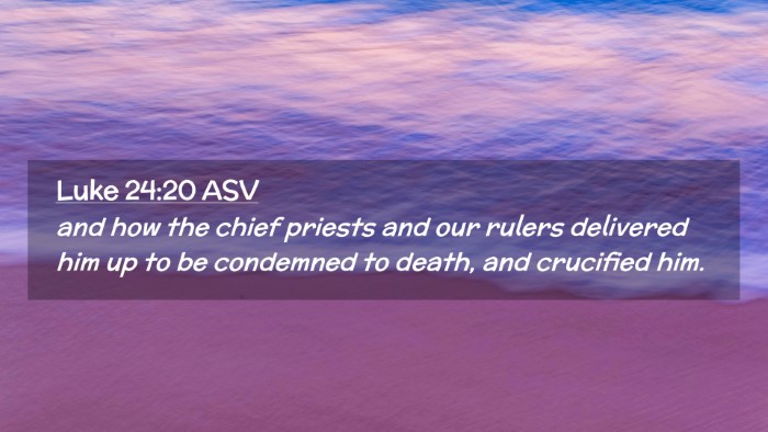Picture 02 - Luke 24:20 ASV Desktop Wallpaper - and how the chief priests and our rulers - Desktop Bible Verse Wallpaper