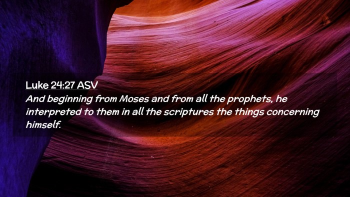 Picture 02 - Luke 24:27 ASV Desktop Wallpaper - And beginning from Moses and from all the - Desktop Bible Verse Wallpaper