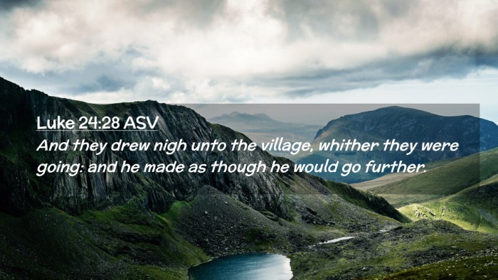 Picture 02 - Luke 24:28 ASV Desktop Wallpaper - And they drew nigh unto the village, whither they - Desktop Bible Verse Wallpaper