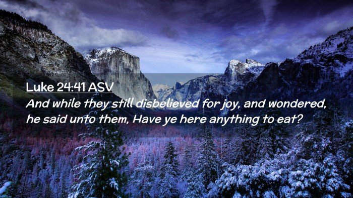 Picture 02 - Luke 24:41 ASV Desktop Wallpaper - And while they still disbelieved for joy, and - Desktop Bible Verse Wallpaper