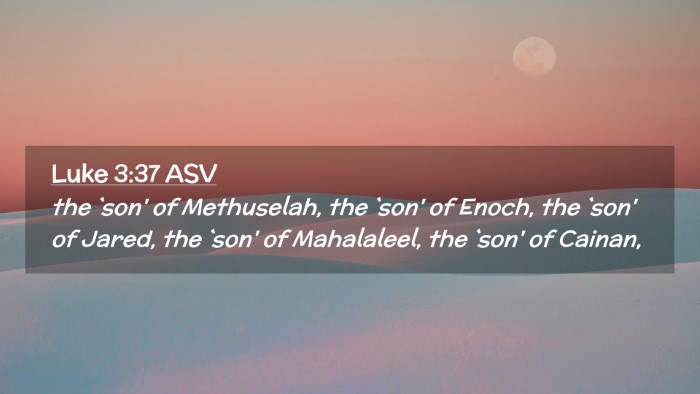 Picture 02 - Luke 3:37 ASV Desktop Wallpaper - the `son' of Methuselah, the `son' of Enoch, the - Desktop Bible Verse Wallpaper
